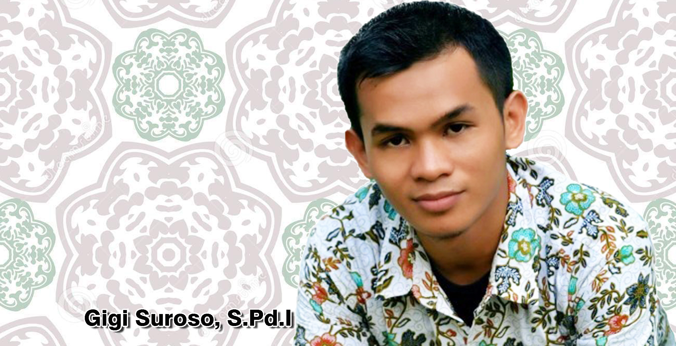 Oleh - Gigi Suroso, S.Pd.I