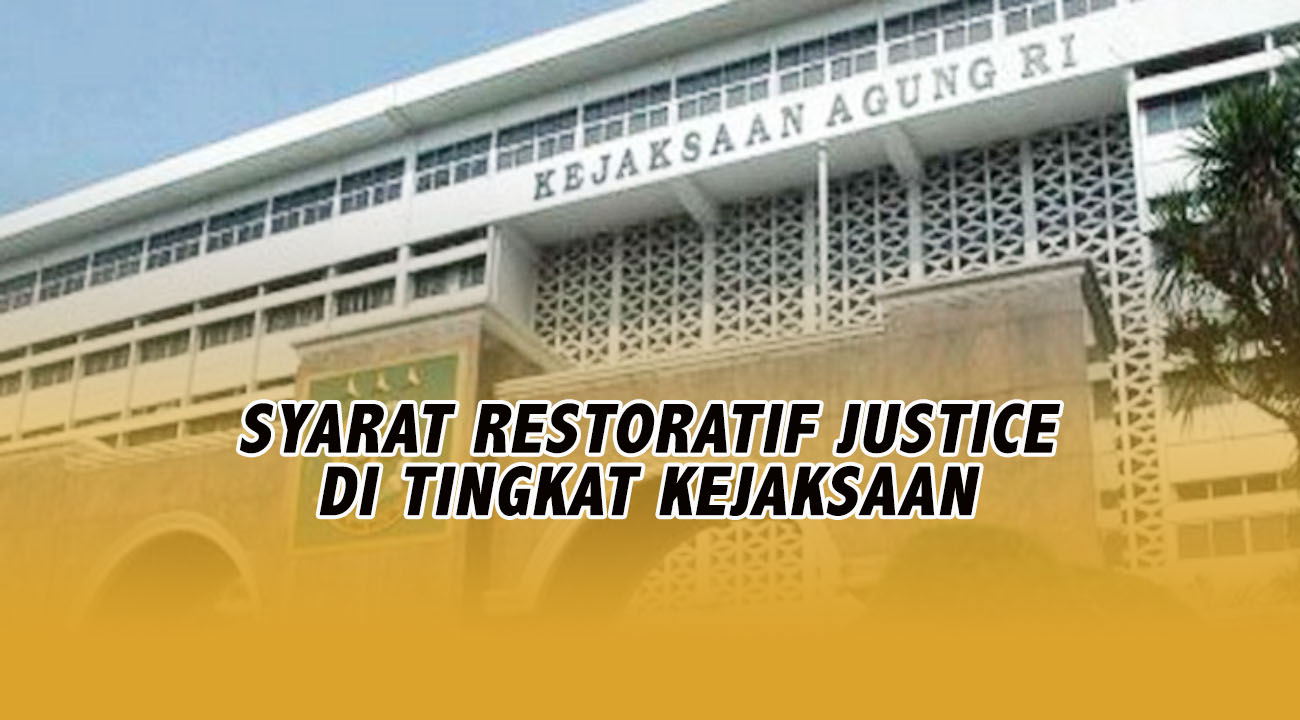 Syarat Retoratif Justice Tingkat Kejaksaan